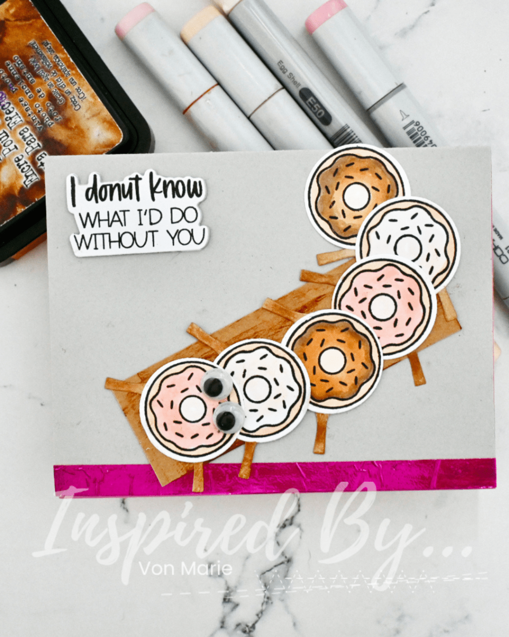 I Donut Know What I’d Do Without You-With Von Marie!