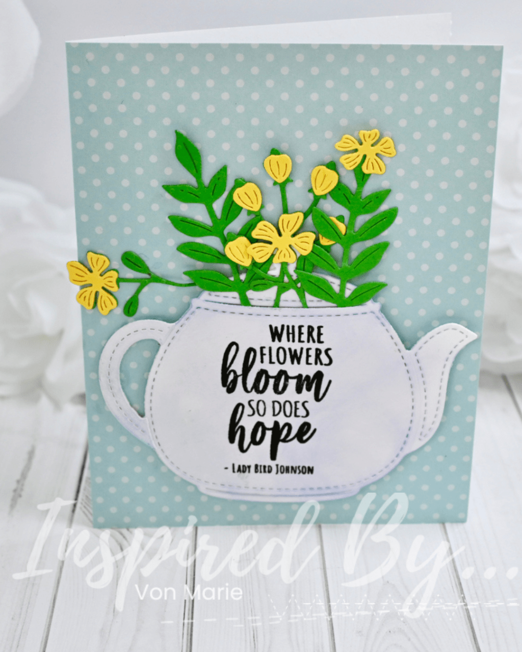 Where Flowers Bloom…With Von&nbsp;Marie